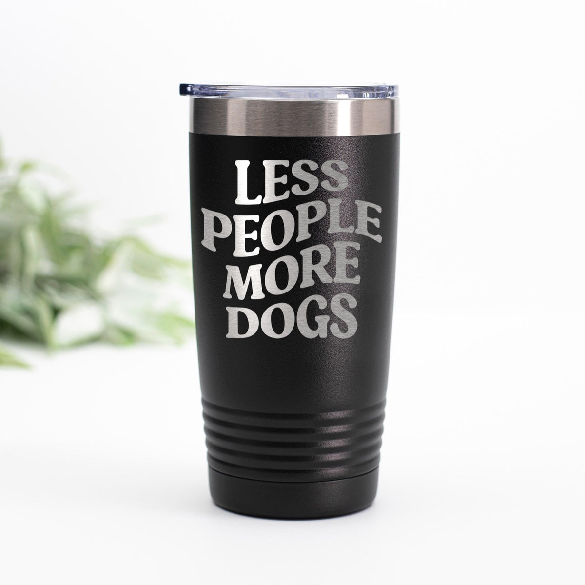 Black stainless steel tumbler with clear lid; “LESS PEOPLE MORE DOGS” text.