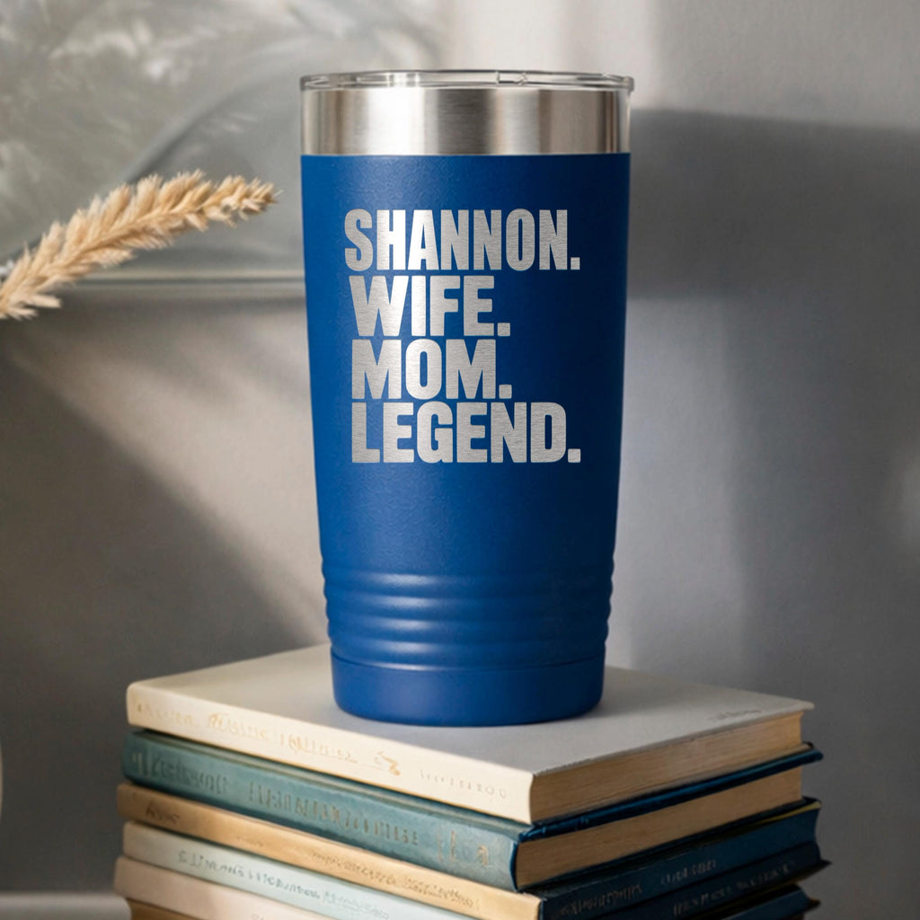 Personalized stainless steel tumbler, blue body with stainless lid and “Shannon Wife Mom Legend.”