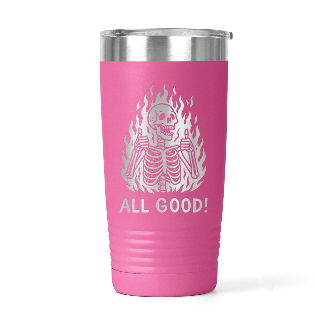 Pink insulated travel tumbler with stainless lid and white “All Good!” skeleton graphic