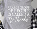 A Large Group of People is Called a No Thanks Graphic Tee