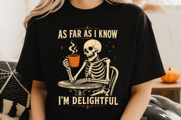 Black graphic tee with skeleton holding a pumpkin, text "AS FAR AS I KNOW" and "I'M DELIGHTFUL"
