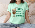 50% Anxiety 50% Iced Coffee Graphic Tee
