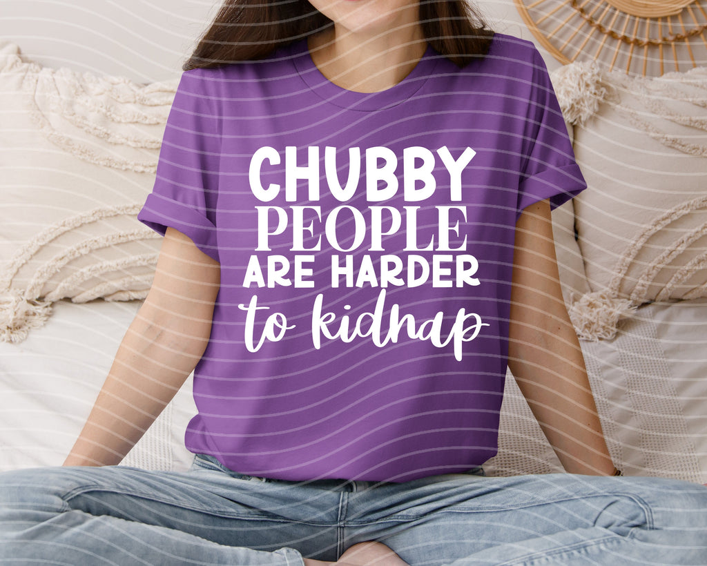Chubby People are Harder to Kidnap Graphic Tee
