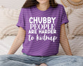 Chubby People are Harder to Kidnap Graphic Tee