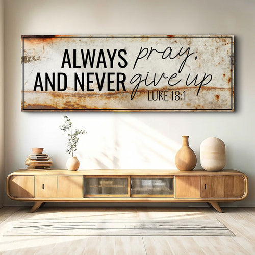 Framed wall canvas: “Always pray, and never give up” (Luke 18:1)