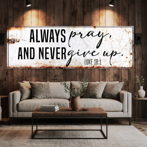 Framed wall canvas sign "Always pray, and never give up" with Luke 18:1