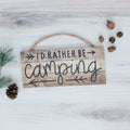 Wooden hanging camping sign with rope handle and 'I'd rather be camping' text