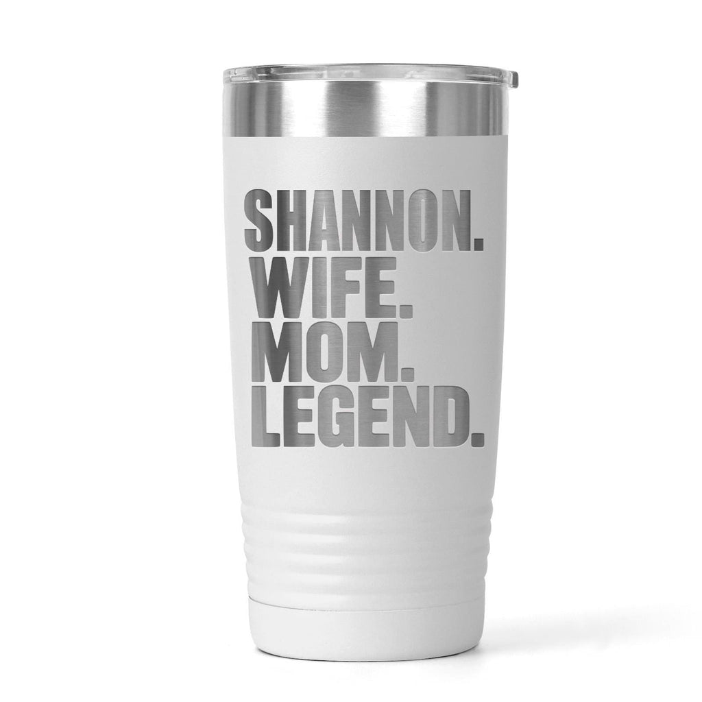 Personalized stainless steel tumbler, white with stainless lid and “Shannon Wife Mom Legend.”