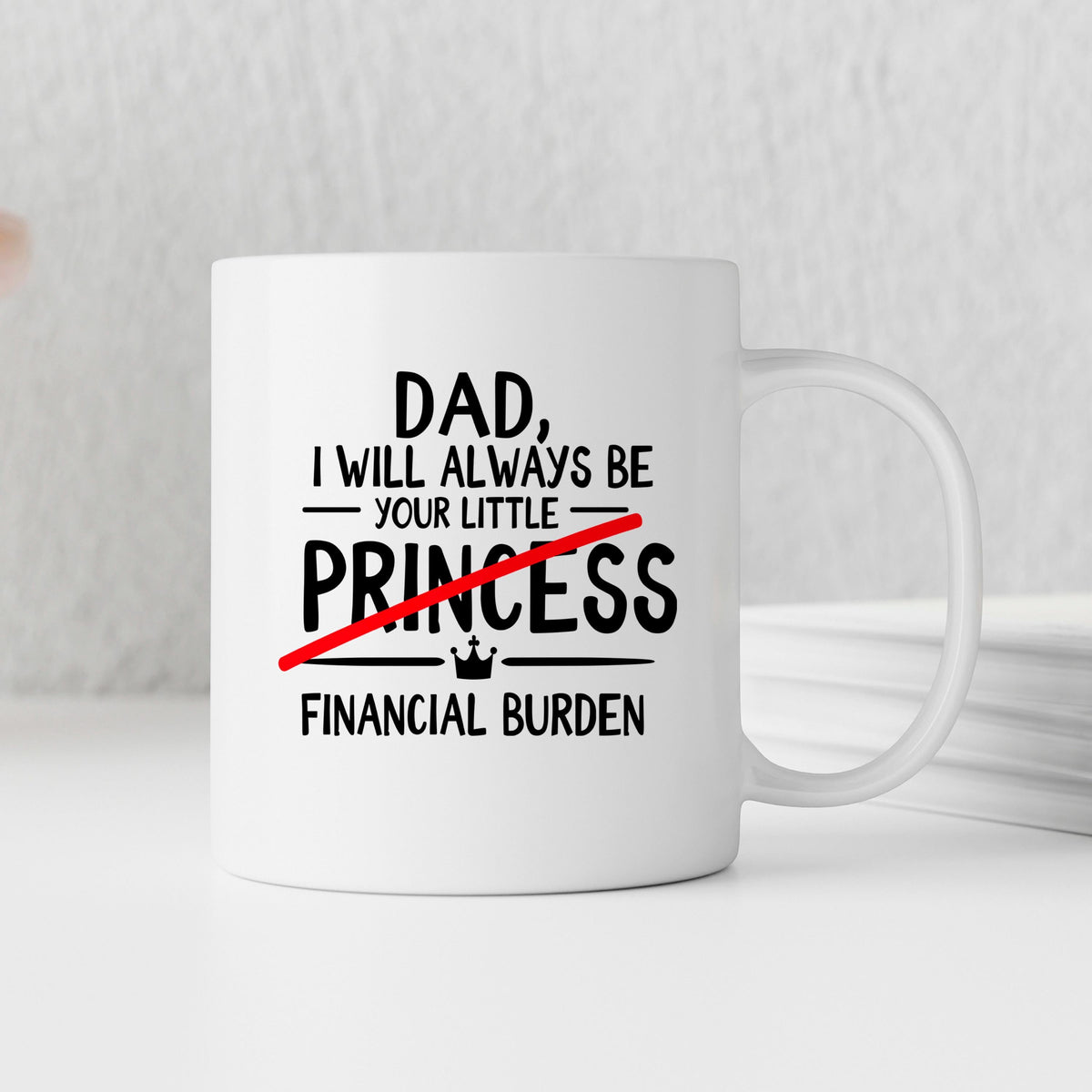 White ceramic coffee mug with 'DAD' princess quote and 'FINANCIAL BURDEN' text