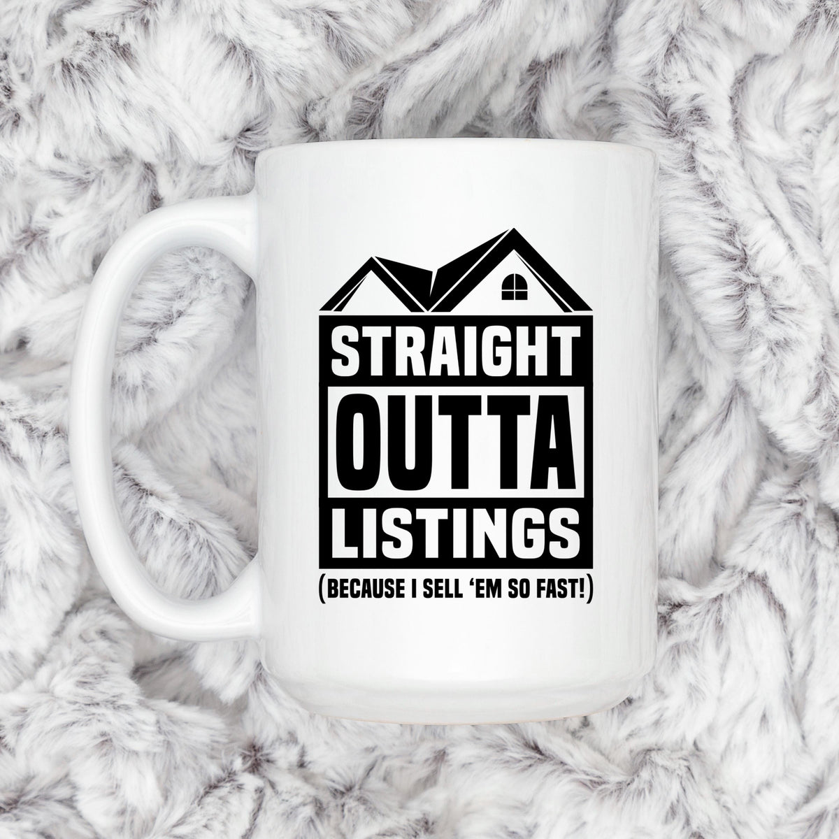 White ceramic mug featuring black “STRAIGHT OUTTA LISTINGS” house graphic