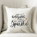White throw pillow cover with black & gold 'Don't let anyone sparkle' quote