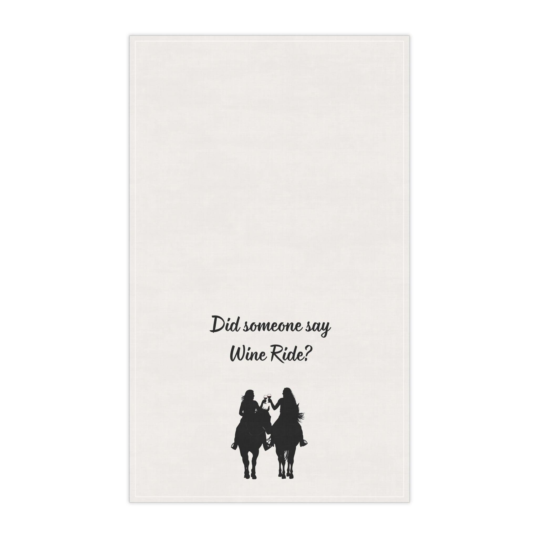 Wine Ride cowgirl tea towel, “Did someone say Wine Ride?” with horse rider graphic