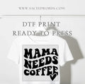 Mama needs coffee Retro design DTF print