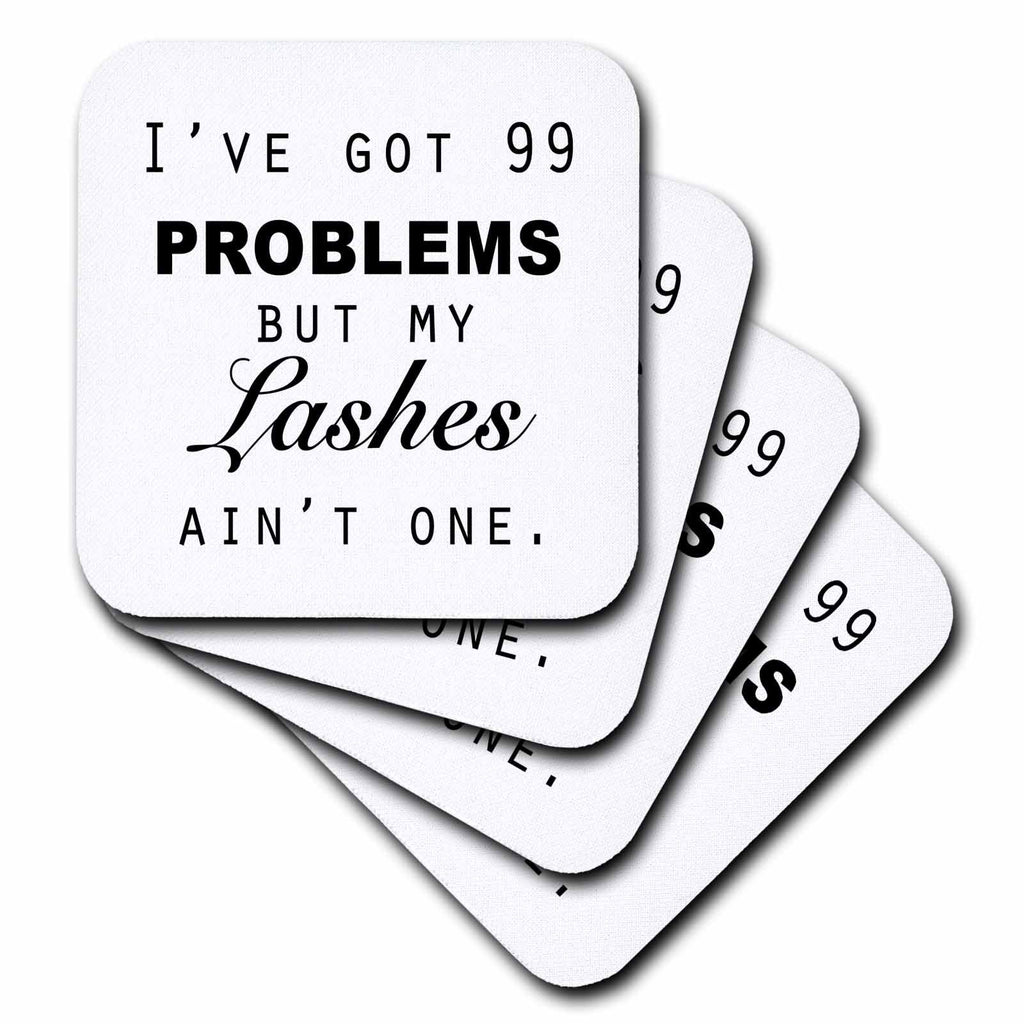 3dRose Tory Anne Collections Quotes - IVE GOT 99 PROBLEMS BUT MY LASHES AINT ONE. - Coasters (cst_223170)