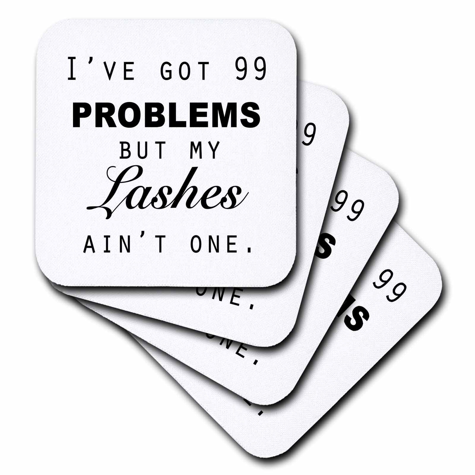 3dRose Tory Anne Collections Quotes - IVE GOT 99 PROBLEMS BUT MY LASHES AINT ONE. - Coasters (cst_223170)