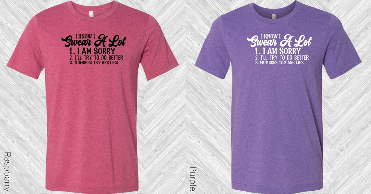 I Know I Swear a Lot Graphic Tee
