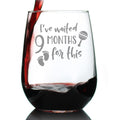 Waited 9 Months For This - Funny New Mom Stemless Wine Glass - Gift Glasses for Expectant Moms and Post Pregnancy Gifts - Large 17 Ounce