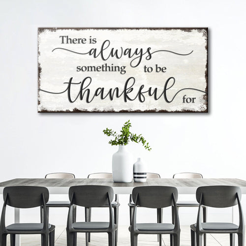 Thanksgiving wall sign, light distressed finish, script “There is always… thankful”