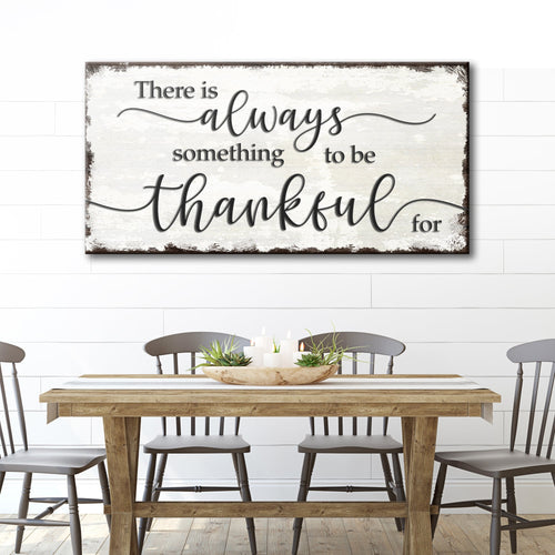 Thanksgiving wall sign, distressed script message “There is always something to be thankful”