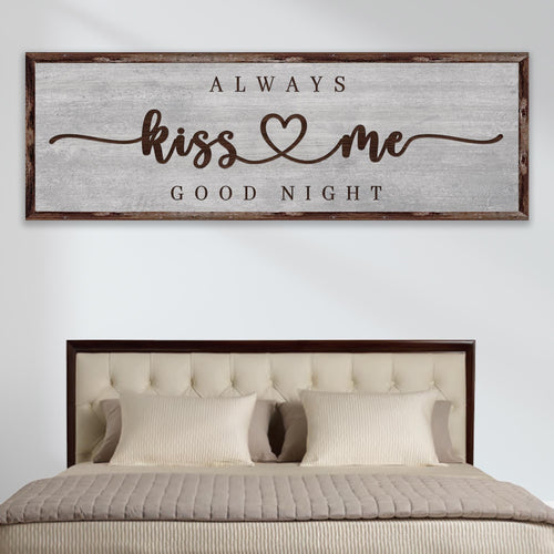 Wood-framed wall sign on gray canvas: “Always kiss me good night”