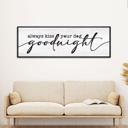 Dog goodnight wall sign with black frame and cursive text: "always kiss your dog goodnight"