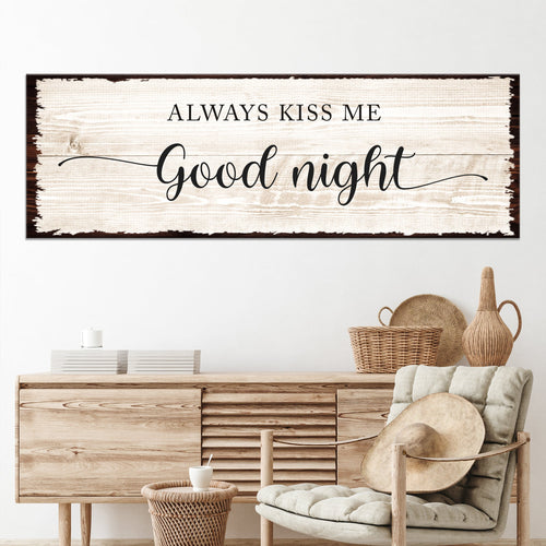 Framed wall sign: “Always Kiss Me” and “Good night” on light woodgrain