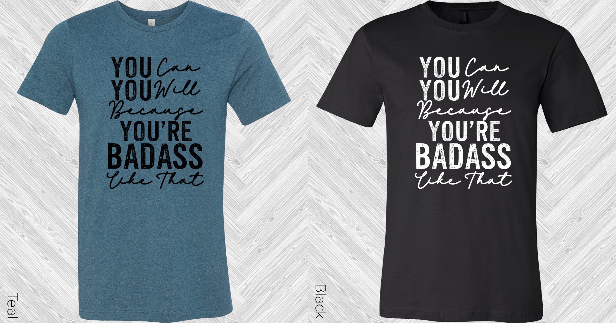 You Can You Will Because You're Bada** Like That Graphic Tee