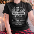 Got My Attitude From Awesome Mom Mothers Day Daughter Son T-Shirt - Gift for Daughter and Son From Mom - NGHL00