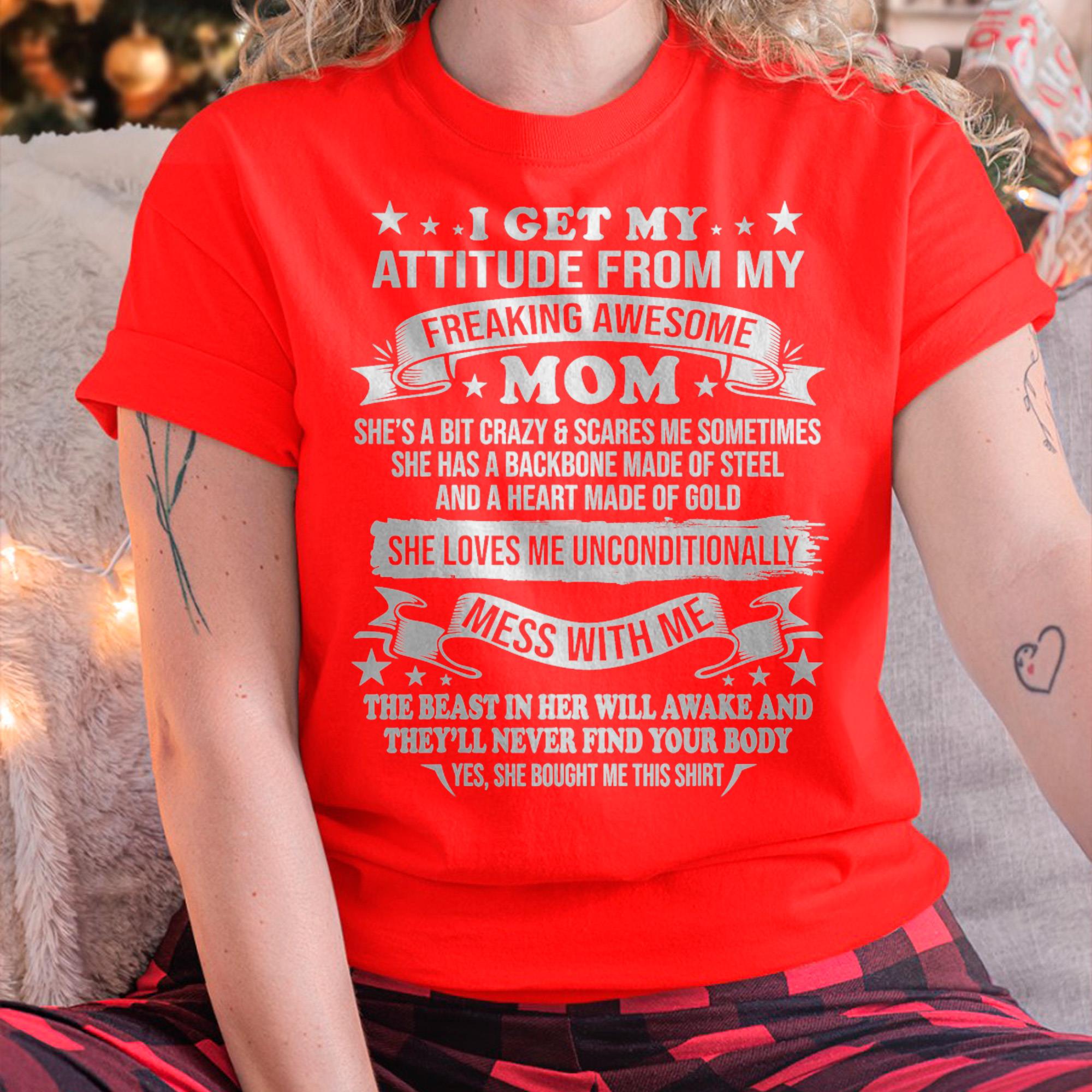 I Get My Attitude From My Freaking Awesome Mom - Gift for Daughter From Mom - NGHL00 (SKUT-2807MD)