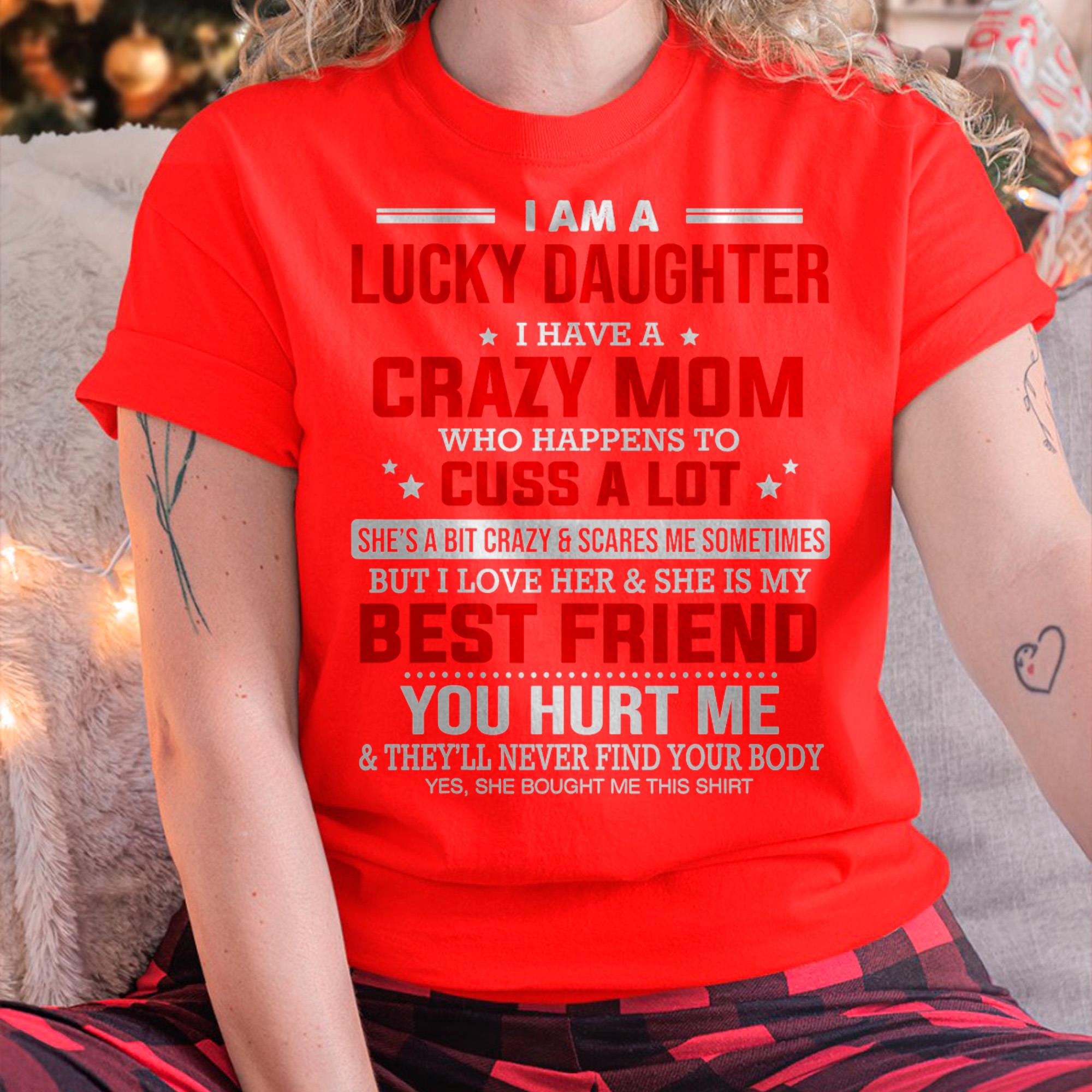 I Am a Lucky Daughter I Have a Crazy Mom - Gift for Daughter From Mom - NGHL00