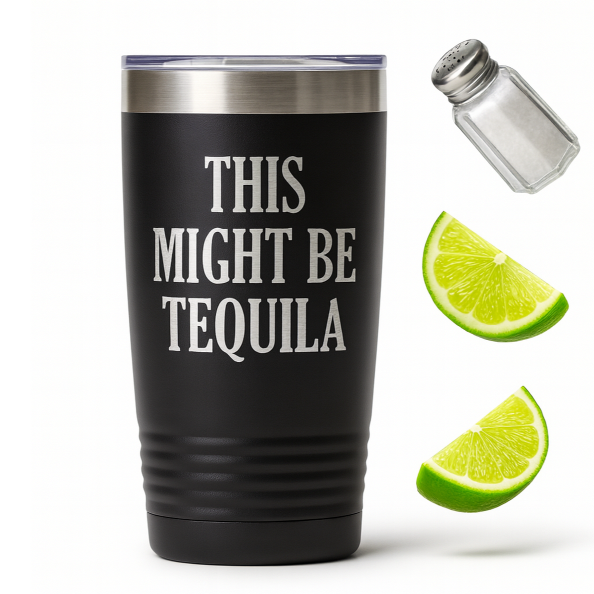 Black vacuum insulated travel tumbler with stainless lid and laser-engraved “THIS MIGHT BE TEQUILA”.