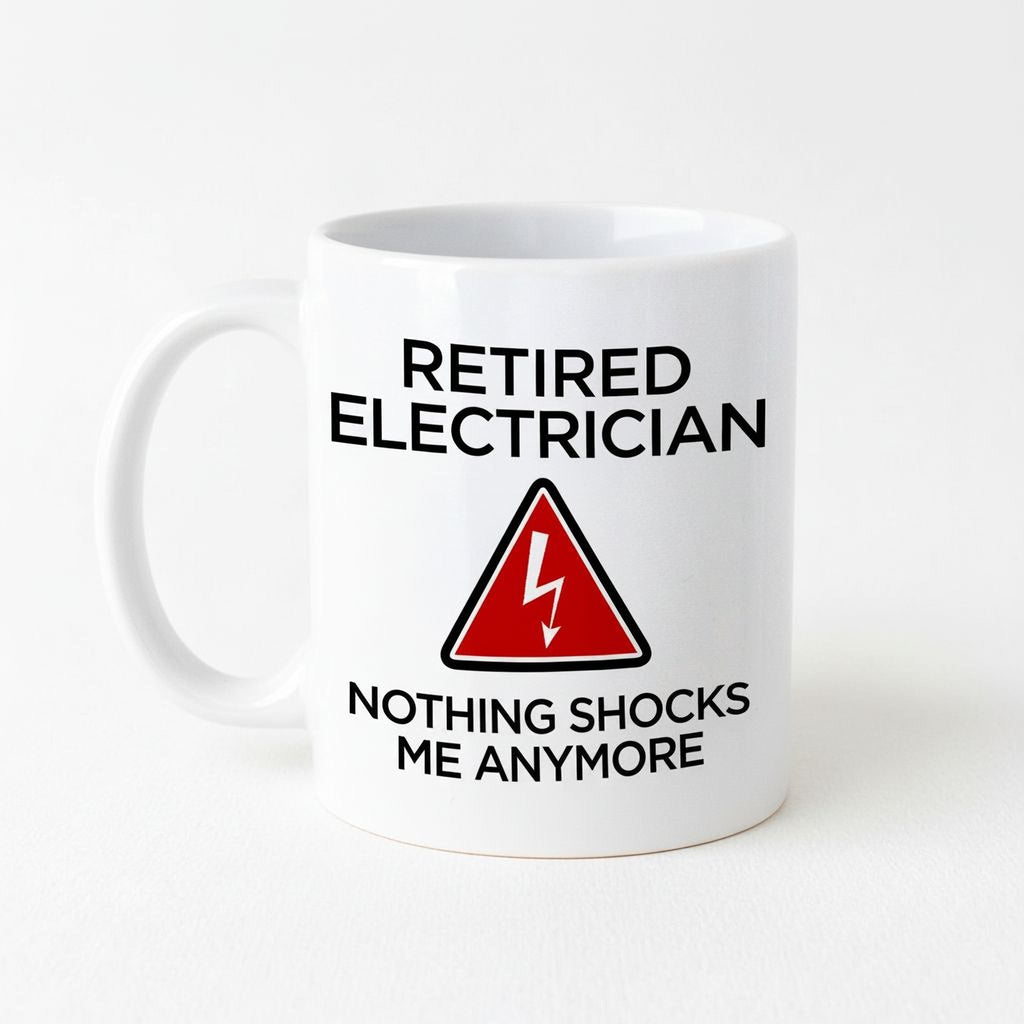 White ceramic coffee mug with 'RETIRED ELECTRICIAN' and 'NOTHING SHOCKS ME ANYMORE'