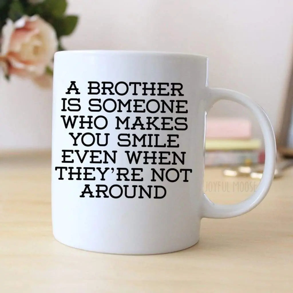 White coffee mug with quote: A BROTHER IS SOMEONE WHO MAKES YOU SMILE