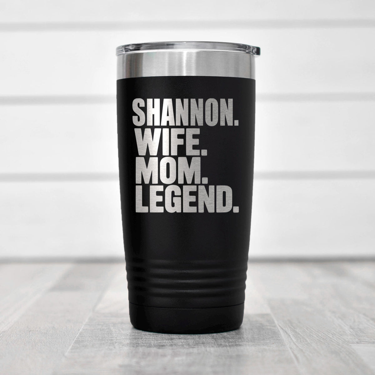 Personalized stainless steel tumbler, black body with stainless lid and “Shannon Wife Mom Legend.”