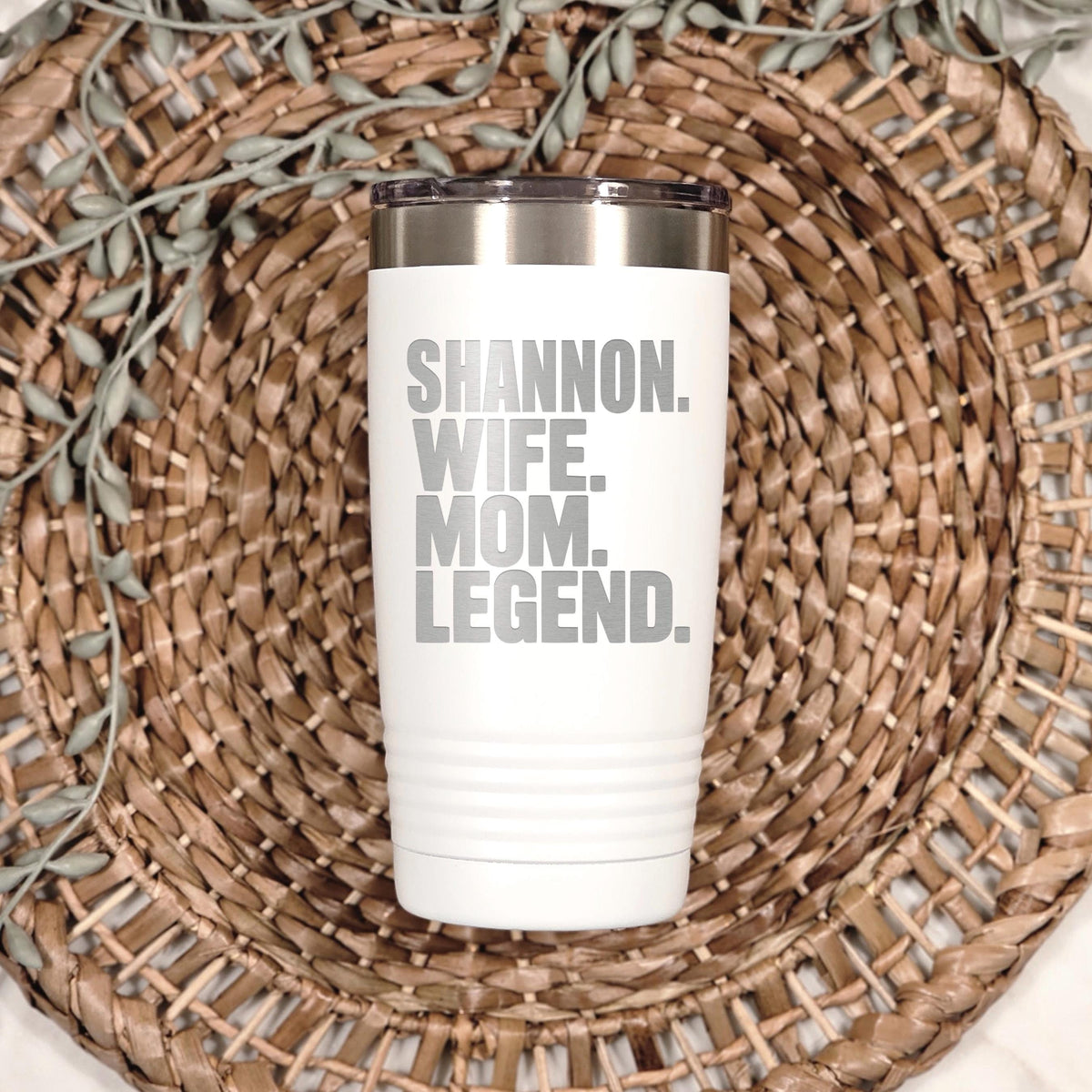 Personalized stainless steel tumbler, white body with stainless lid and “Shannon Wife Mom Legend.”