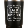 Black 20 oz insulated travel tumbler with 'Dad' and 'Bonus Dad' quote graphic