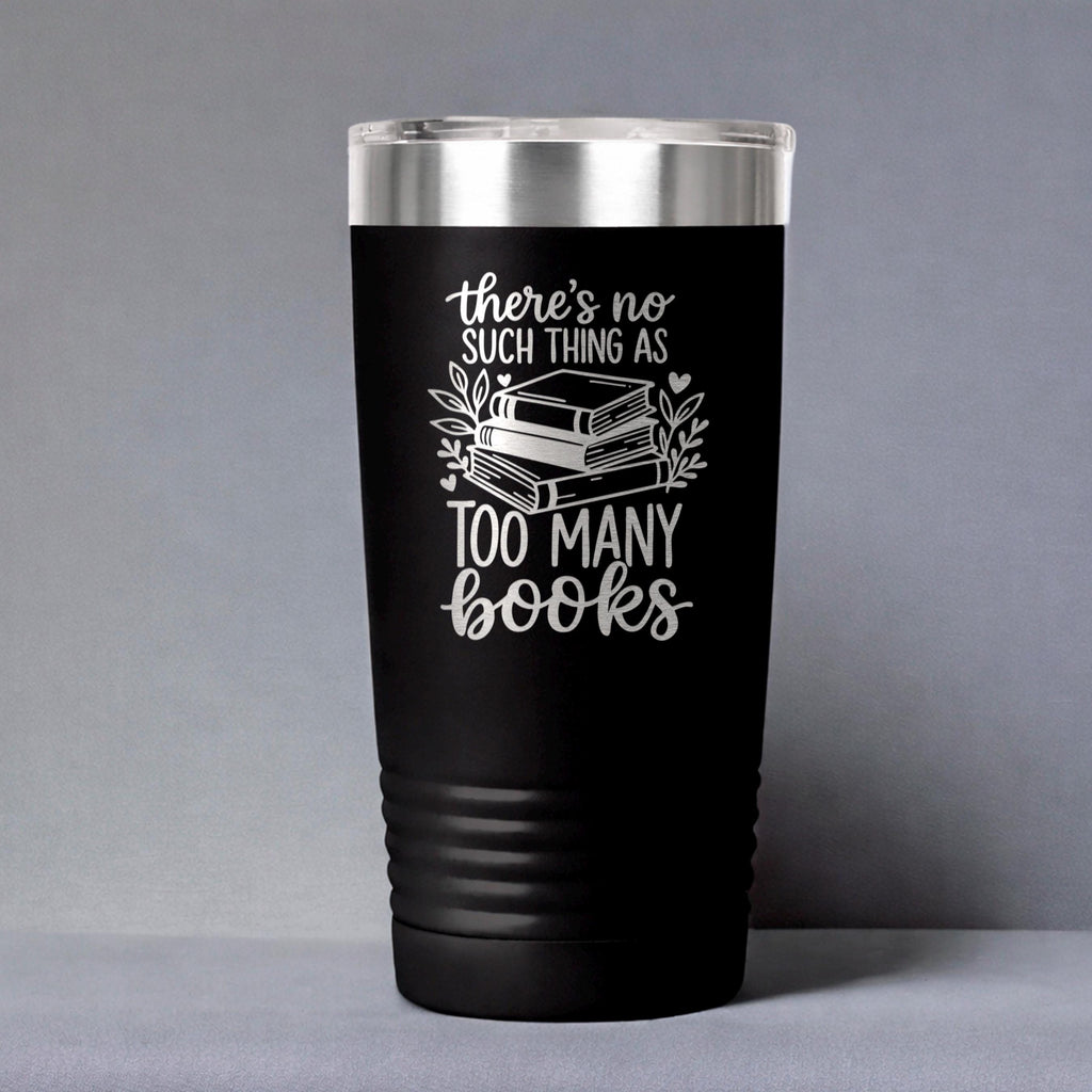 Insulated travel mug with black body and white “Too many books” quote with book graphic