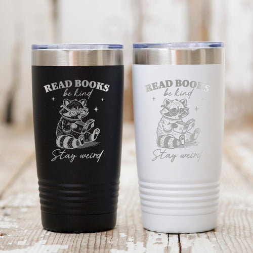 Insulated tumblers, black and white, 'Read books be kind' and 'Stay weird' prints