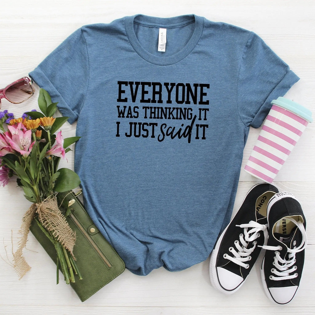 Blue crew-neck T-shirt, short sleeves, 'EVERYONE WAS THINKING IT I JUST SAID IT' print