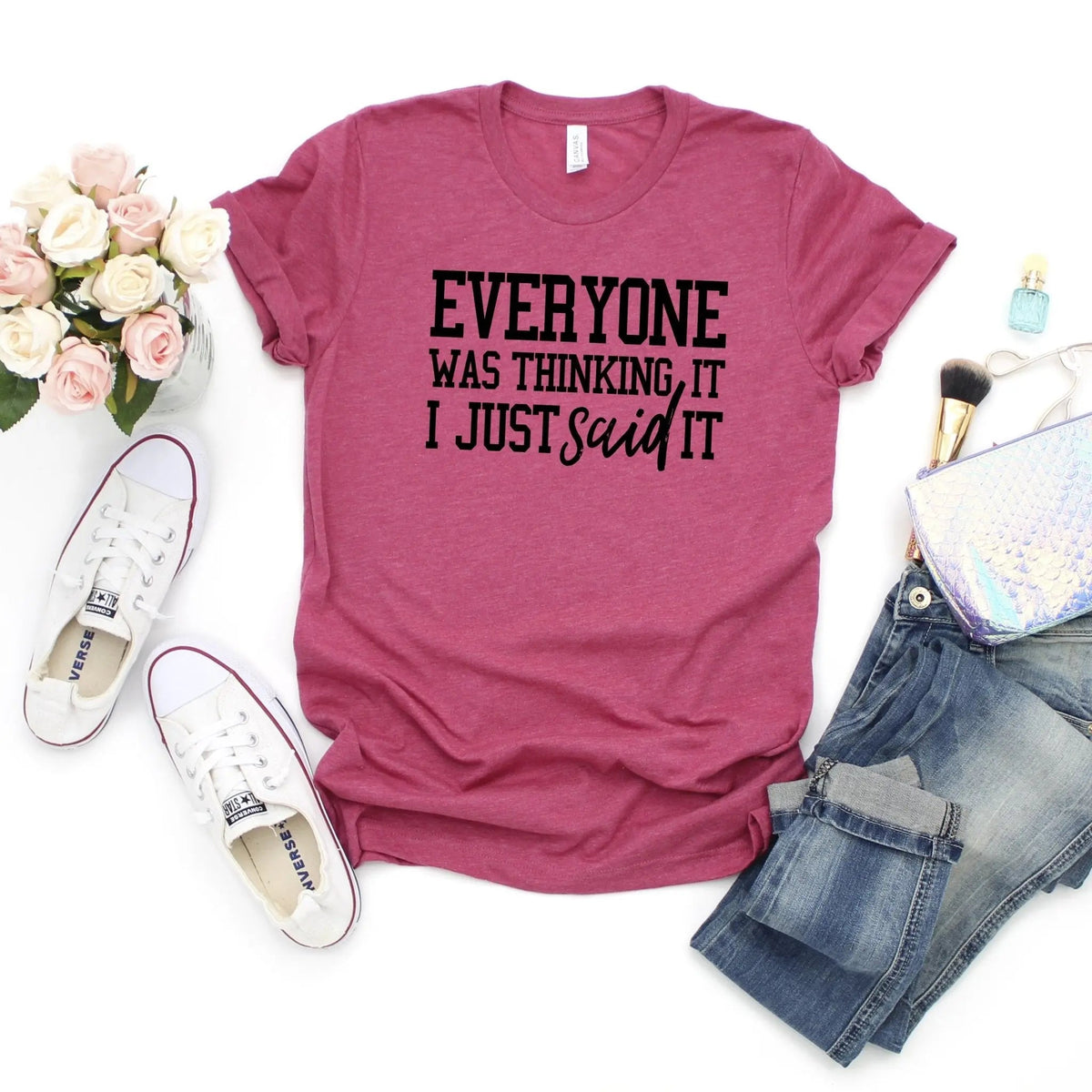 Maroon crew-neck T-shirt, short sleeves, 'EVERYONE WAS THINKING IT I JUST SAID IT' print