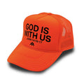 Neon orange foam trucker cap with 'GOD IS WITH US' text and mesh back