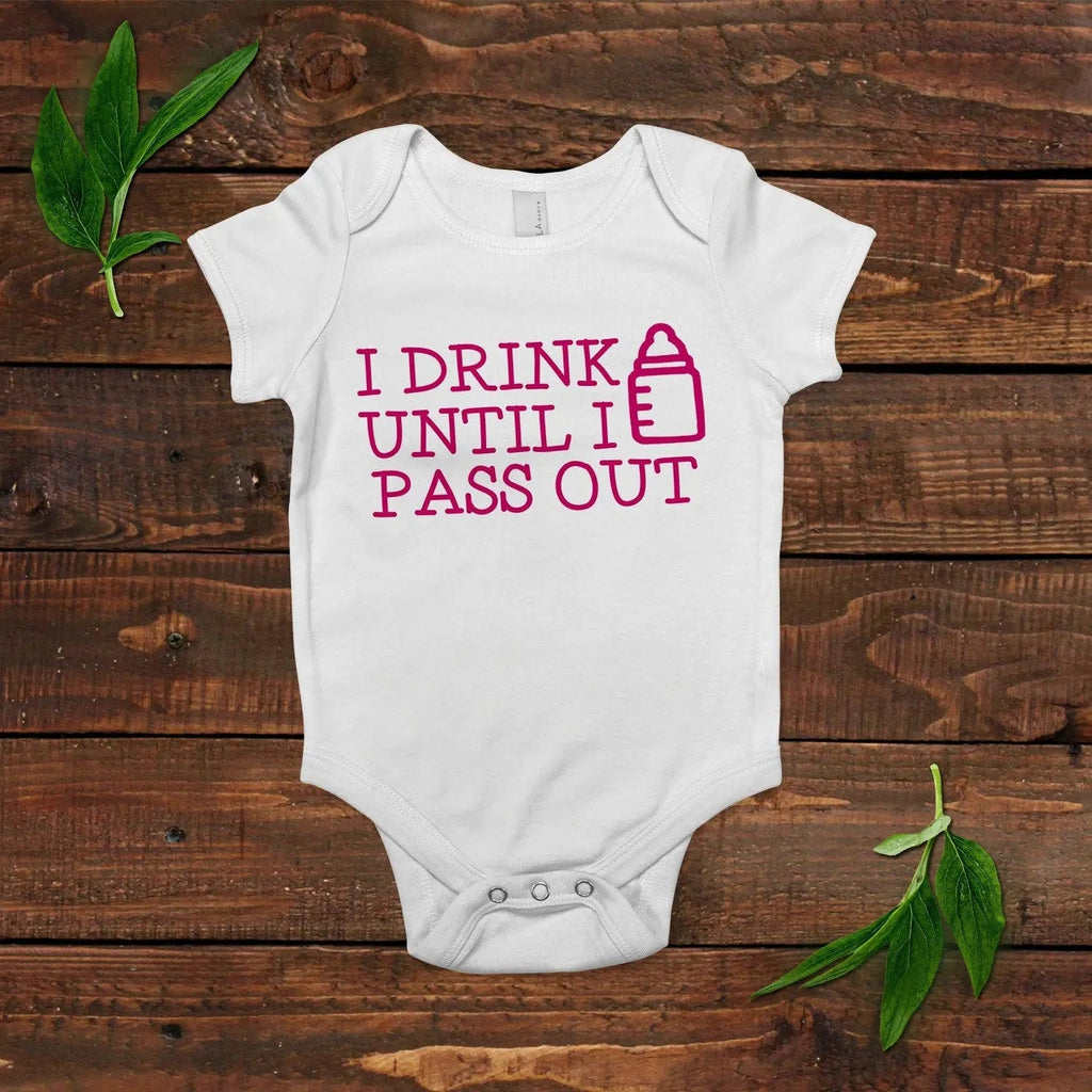 White short-sleeve baby bodysuit with pink 'I DRINK UNTIL I PASS OUT' graphic