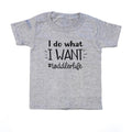 Heather gray toddler T-shirt with “I do what I want” graphic text