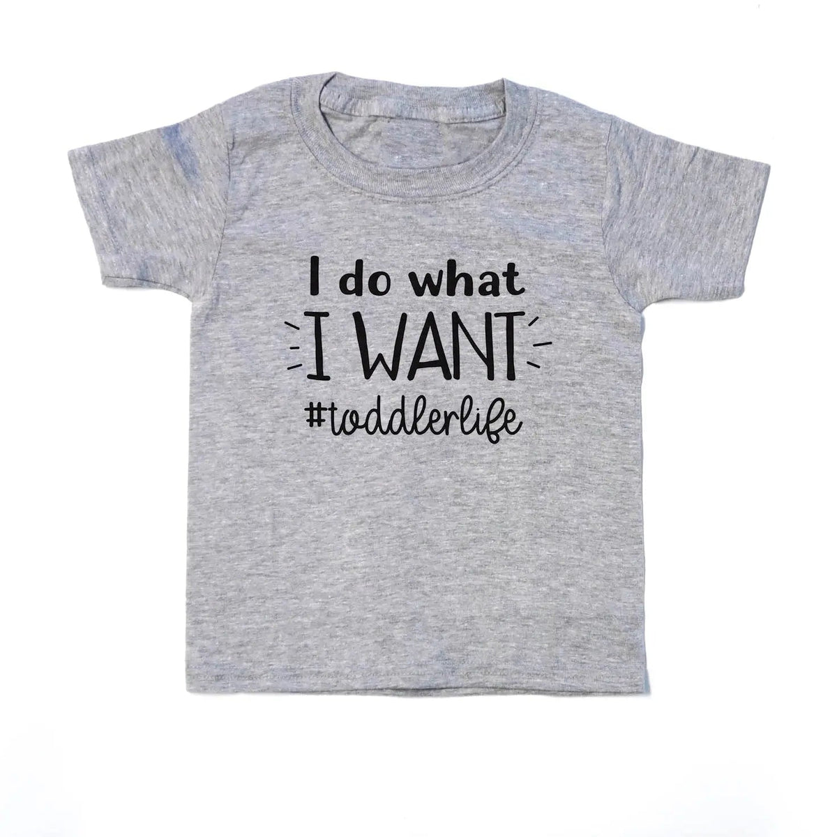 Heather gray toddler T-shirt with “I do what I want” graphic text