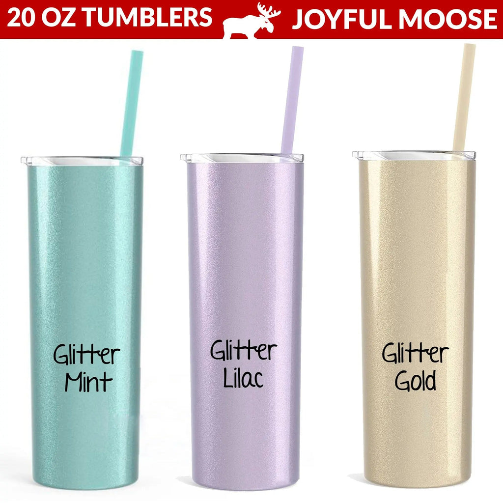 20 oz glitter tumblers in mint, lilac, and gold with black quote and matching straws