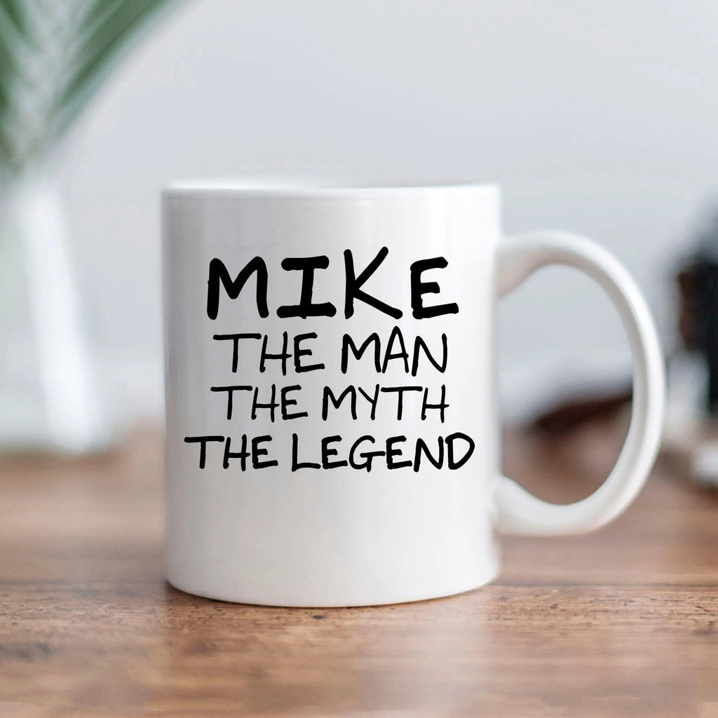 White personalized coffee mug with black "MIKE THE MAN THE MYTH THE LEGEND" text