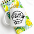 White ceramic coffee mug with 'I'm only Sarcastic when I Speak' black quote