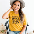 Mustard unisex teacher T-shirt with 'I became a Teacher for the money & fame' print