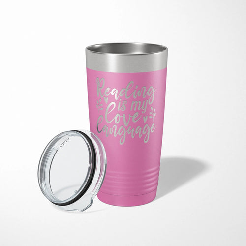 Engraved reading tumbler in pink with stainless lid and 'Reading is my love language' text