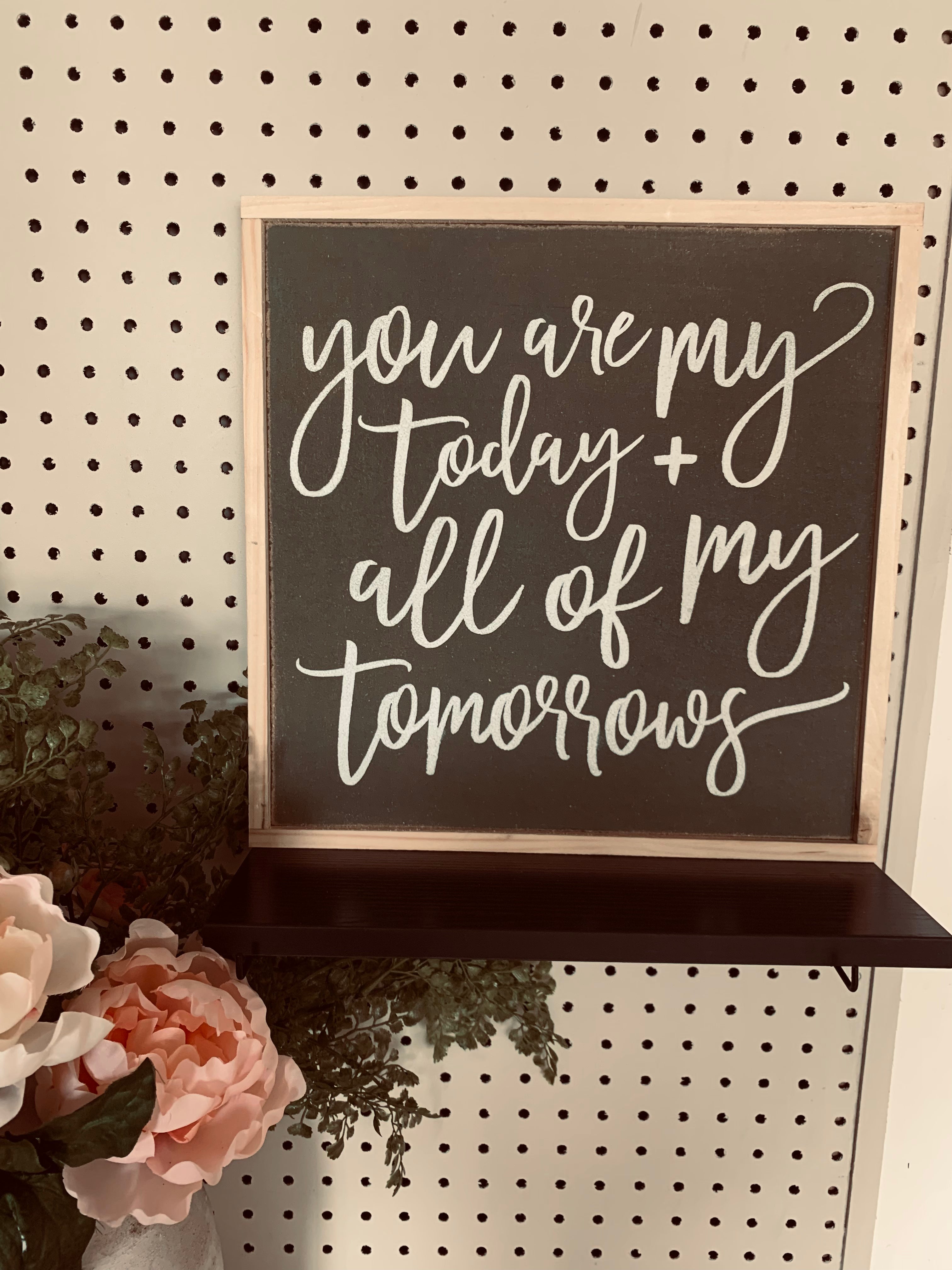 You are my today and sign modern room decor love quotes